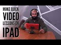 Save Time using the iPad to Make Video Lessons for Online Teaching | Beard Squared