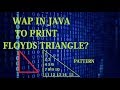 JAVA PROGRAMMING - FLOYD TRIANGLE (PATTERN PROGRAM)
