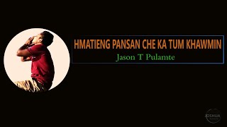 Jason T Pulamte - Hmatieng pansan che ka tum khawmin(Official Lyrics Video)