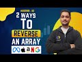 Reverse an Array || 2 Ways To Reverse an Array || Lecture - 52