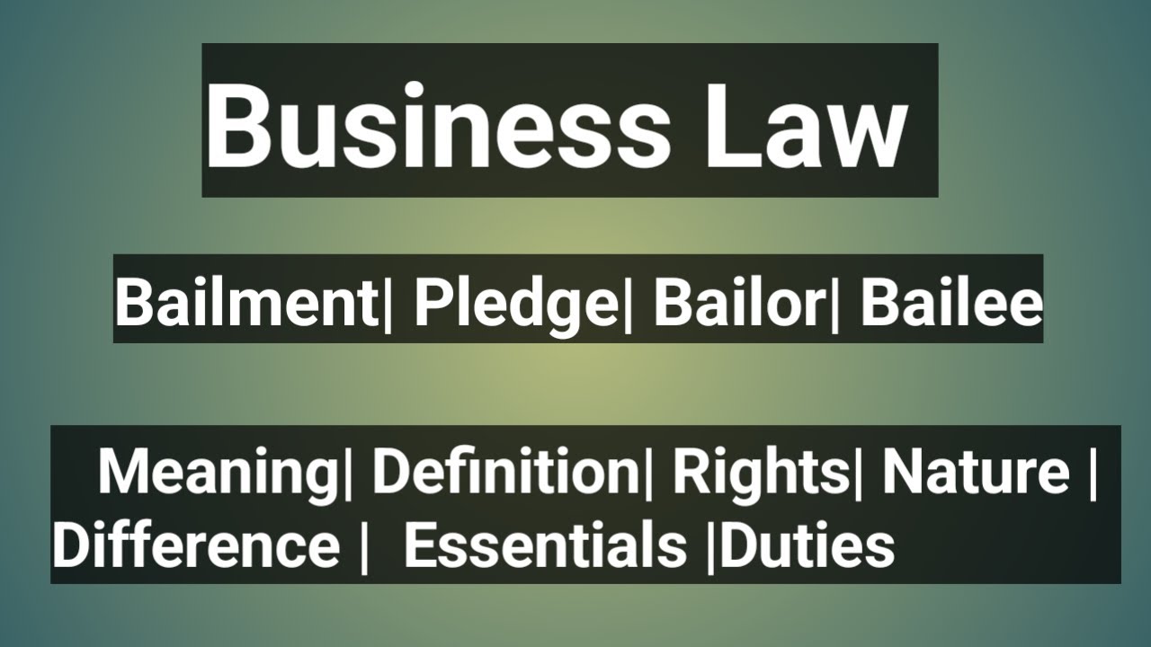 Business Law|BBA|B.Com|Bailment|Pledge|Bailor|Bailee|Meaning|Definition ...