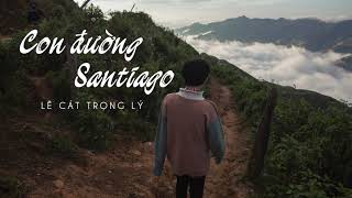 Lê Cát Trọng Lý  - Con đường Santiago (Dreamers 2015) (Fanmade Lyrics Video)