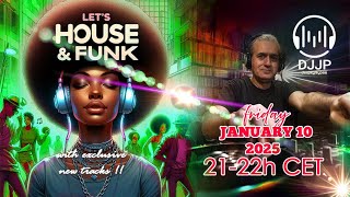 DJJP's Friday Night HOUSE \u0026 FUNK PARTY session January 10 2025