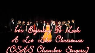 It's Begining To Look A Lot Like Christmas (CSHS Chamber Singers Audio)