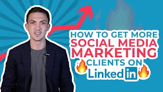 How To Get More Social Media Marketing Clients on LinkedIn