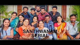 BEHIND THE SCENES OF SANTHWANAM...|സാന്ത്വനം സീരിയലിലെ പിന്നാമ്പുറ കാഴ്ചകൾ..