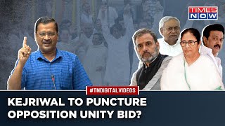 AAP To Spoil Opposition Unity Plans? Kejriwal’s Ultimatum To Congress Ahead Of Big Patna Meet