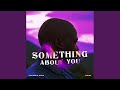 Something About You (Edit)