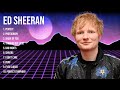 E d   S h e e r a n  Greatest Hits 2023   Pop Music Mix   Top 10 Hits Of All Time