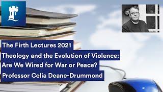 The Firth Lectures 2021 - Theology and the Evolution of Violence: Are We Wired for War or Peace?