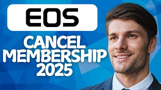 How to Cancel EOS Membership [2026 Method]