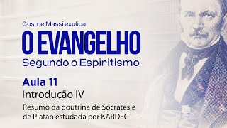 VideoAula 11 - Introdução IV - Resumo da doutrina de Sócrates e de Platão estudada por Kardec