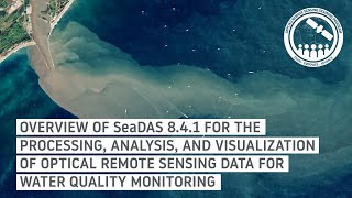 NASA ARSET: Overview of SeaDAS 8.4.1 for the Processing, Analysis \u0026 Visualization of Optical Data