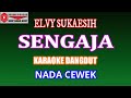 KARAOKE DANGDUT SENGAJA - ELVY SUKAESIH (COVER) NADA CEWEK