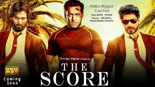 The Score : Official Movie | Salman Khan | Allu Arjun | Shahrukh Khan | Rashmika | Katrina | Deepika