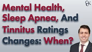 When Will VA Ratings for Sleep Apnea, Tinnitus \u0026 Mental Health Change?