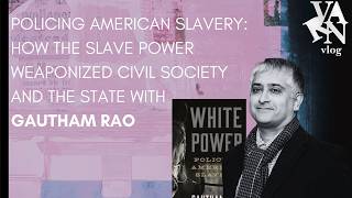 Policing American Slavery: How the Slave Power Weaponized Society and the State with Gautham Rao