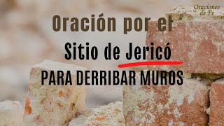 Oración por el Sitio de Jericó para derribar muros