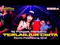 DJ FUNKOT TERBARU 2024 FULL BASS KENCENG || DJ REMIX FULL BASS  TERLANJUR CINTA