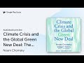 Climate Crisis and the Global Green New Deal:… by Noam Chomsky · Audiobook preview