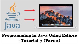 PROGRAMMING IN JAVA using Eclipse - Tutorial 7 | Custom Classes (Part 2)