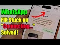 📶 Fix WhatsApp Stuck on “Connecting…” (Forever Loading) 😩📱