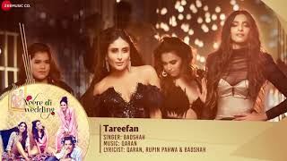 Tareefan - Full Audio |Veere Di Wedding |QARAN|Badshah|Kareena Kapoor Khan,Sonam Kapoor,Swara&Shikha