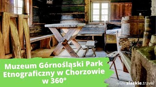 Muzeum Górnośląski Park Etnograficzny w Chorzowie w 360 (+wnętrza)