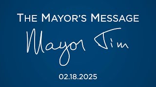 The Mayor's Message - 02.18.2025