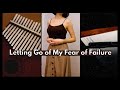 Letting Go of My Fear of Failure | A Visual Diary