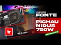 FONTE PICHAU NIDUS 750L - 750W