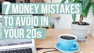 7 MONEY MISTAKES TO AVOID IN YOUR 20s