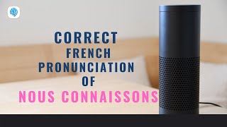 How to pronounce 'Nous connaissons' (We know) in French? | French Pronunciation