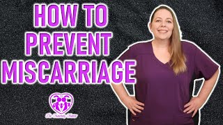 HOW CAN I PREVENT A MISCARRIAGE? | REDUCE MY RISK OF MISCARRIAGE | WHAT HELPS PREVENT MISCARRIAGE?