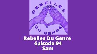 Rebelles du genre - Épisode 94 - Sam