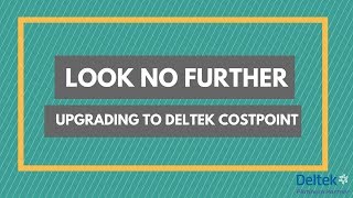 Look No Further - Upgrade to Deltek Costpoint