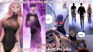 Kẻ Tàn Nhẫn Ngày Tận Thế - Chapter 46 | Đụng Vô Ghệ Anh Thì Liệu