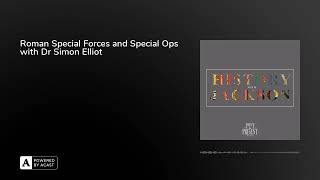 Roman Special Forces and Special Ops with Dr Simon Elliot