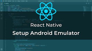 React Native: Setup Android Emulator for debugging Apps