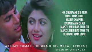 Chura Ke Dil Mera ( LYRICS ) | Akshay Kumar | 90s song lyrics