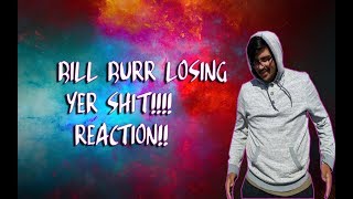 Bill Burr Losing yer SHIT! | REACTION & ANALYSIS