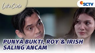 Ceritanya Roy Mengancam Irish dengan Video Ini?! | Luka Cinta Episode 138