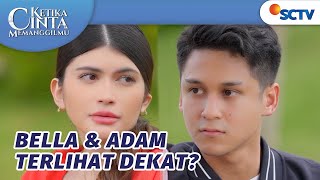 Bella dan Adam Saling Curhat Soal Masa Lalu | Ketika Cinta Memanggilmu Episode 45