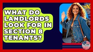 What Do Landlords Look For In Section 8 Tenants? - We Are Liberal