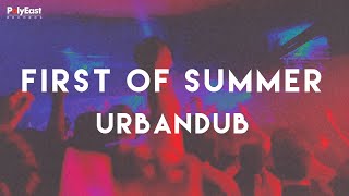Urbandub - First Of Summer