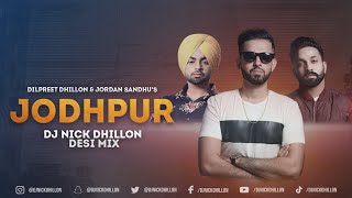 Jodhpur (Desi Mix) | DJ Nick Dhillon | Dilpreet Dhillon & Jordan Sandhu l New Punjabi Song 2021