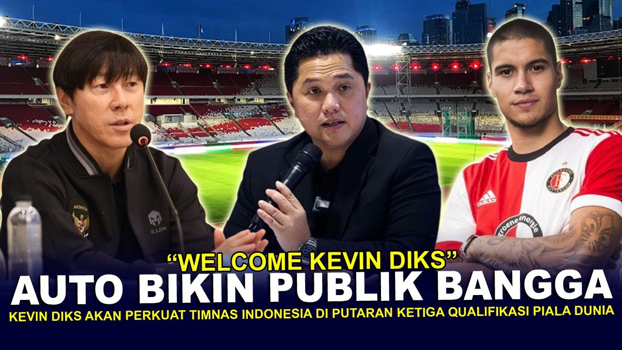 🔴 JEBOLAN EROPA!! Erick Thohir Resmi Naturalisasi KEVIN DIKS Untuk ...