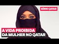 COMO É A VIDA DA MULHER NO QATAR? Regras contra HOMOSSEXUAIS? Quantas ESPOSAS os árabes podem ter?