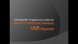 Implicitly Typed Local Variables | LINQ Specific Programming Constructs