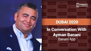 In Conversation with | Ayman Banani | FiNext Conference Dubai 2020